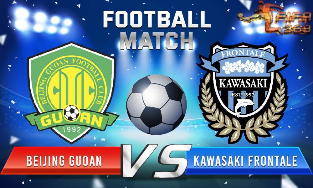 ทีเด็ดบอล ปักกิ่ง กั๋วอัน Vs คาวาซากิ ฟรอนตาเล่ – 29 มิถุนายน 2564