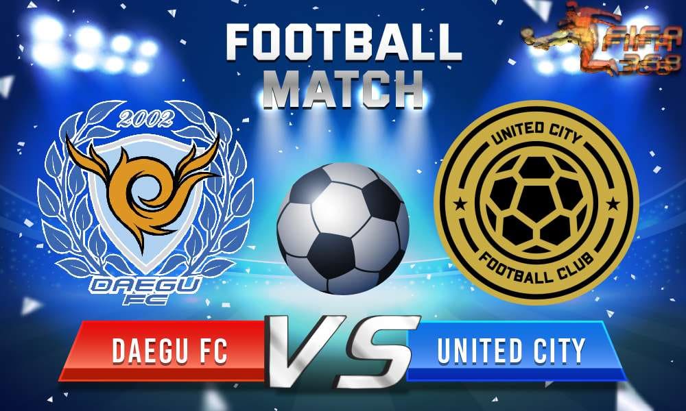 ทีเด็ดบอล แดกู เอฟซี Vs ยูไนเต็ด ซิตี้ – 29 มิถุนายน 2564