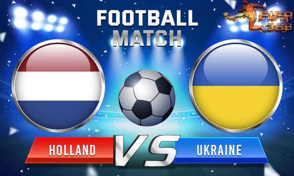 ทีเด็ดบอล เนเธอร์แลนด์ Vs ยูเครน – 13 มิถุนายน 2564