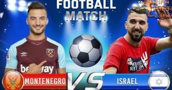 ทีเด็ดบอล มอนเตเนโกร Vs อิสราเอล – 5 มิถุนายน 2564