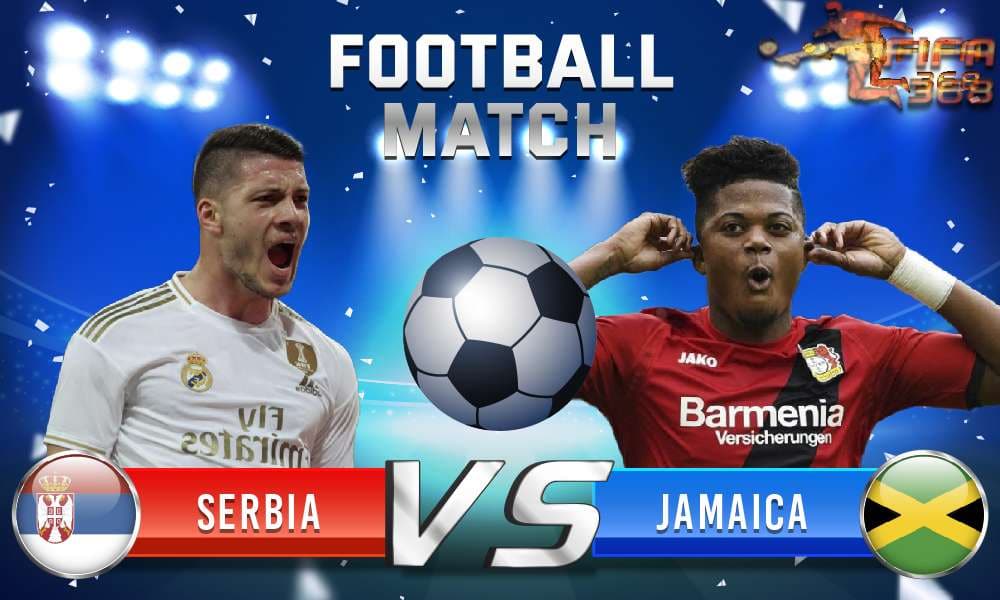 ทีเด็ดบอล เซอร์เบีย Vs จาเมกา - 7 มิถุนายน 2564
