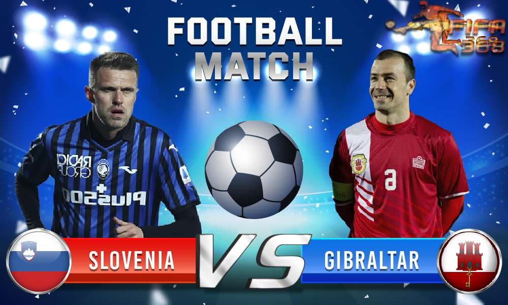 ทีเด็ดบอล สโลวีเนีย Vs ยิบรอลตาร์ – 4 มิถุนายน 2564