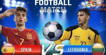 ทีเด็ดบอล สเปน Vs ลิธัวเนีย – 8 มิถุนายน 2564