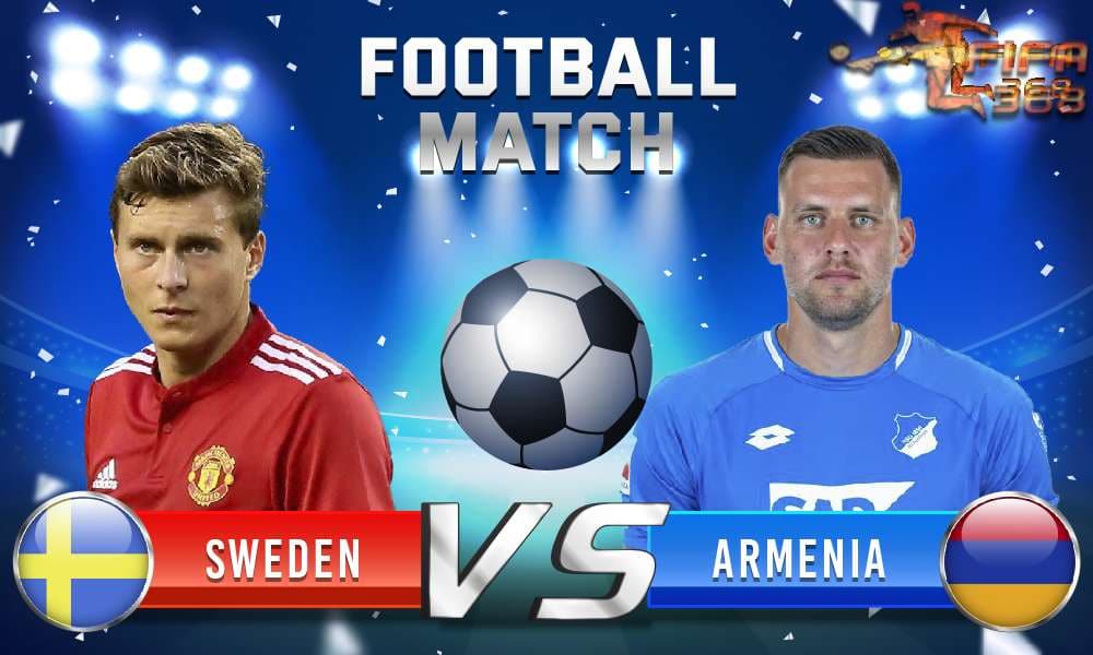 ทีเด็ดบอล สวีเดน Vs อาร์เมเนีย – 5 มิถุนายน 2564