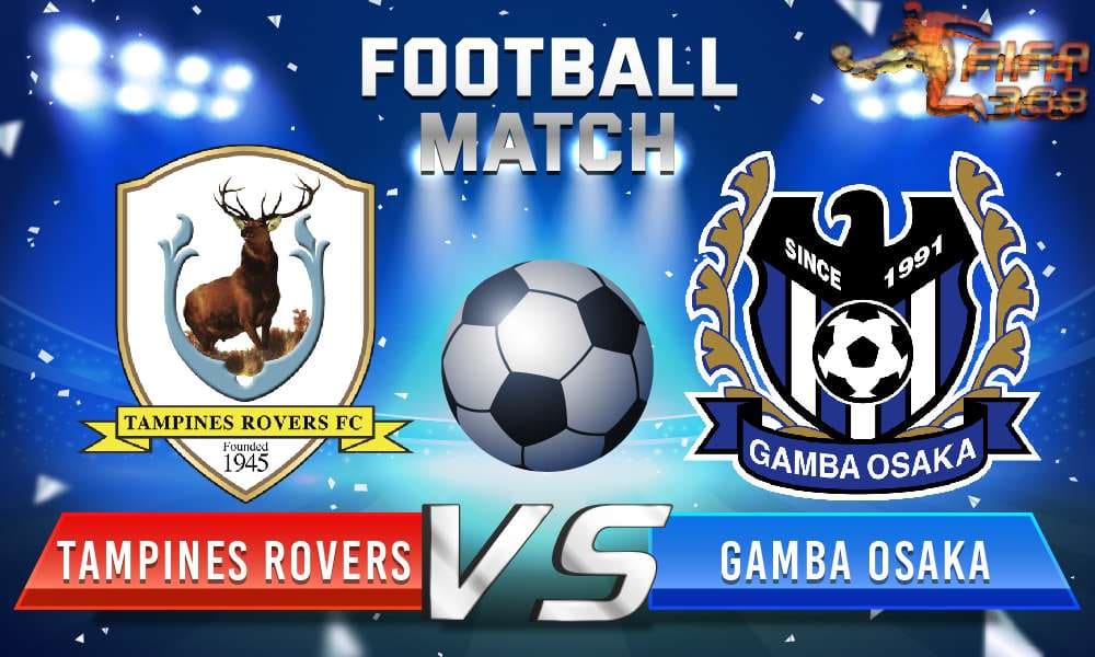 ทีเด็ดบอล แทมปิเนส โรเวอรส VS กัมบะ โอซาก้า – 25 มิถุนายน 2564
