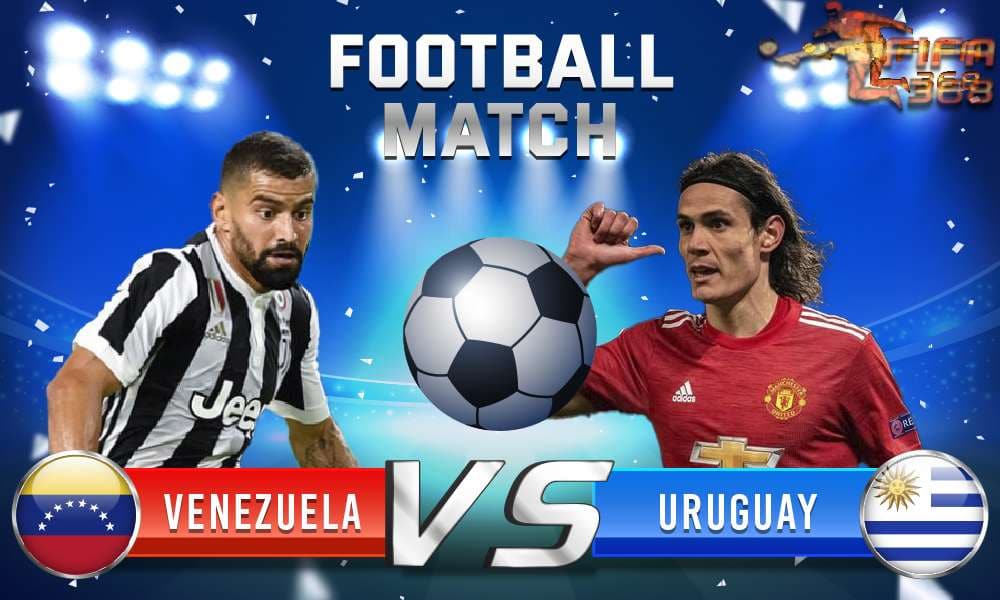 ทีเด็ดบอล เวเนซุเอลา Vs อุรุกวัย – 8 มิถุนายน 2564