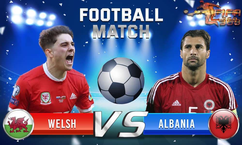 ทีเด็ดบอล เวลส์ Vs แอลเบเนีย – 5 มิถุนายน 2564