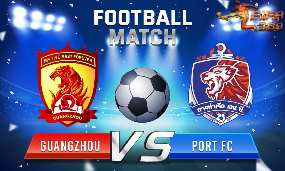 ทีเด็ดบอล กว่างโจว เอเวอร์แกรนด์ Vs การท่าเรือ เอฟซี – 09 กรกฎาคม 2564