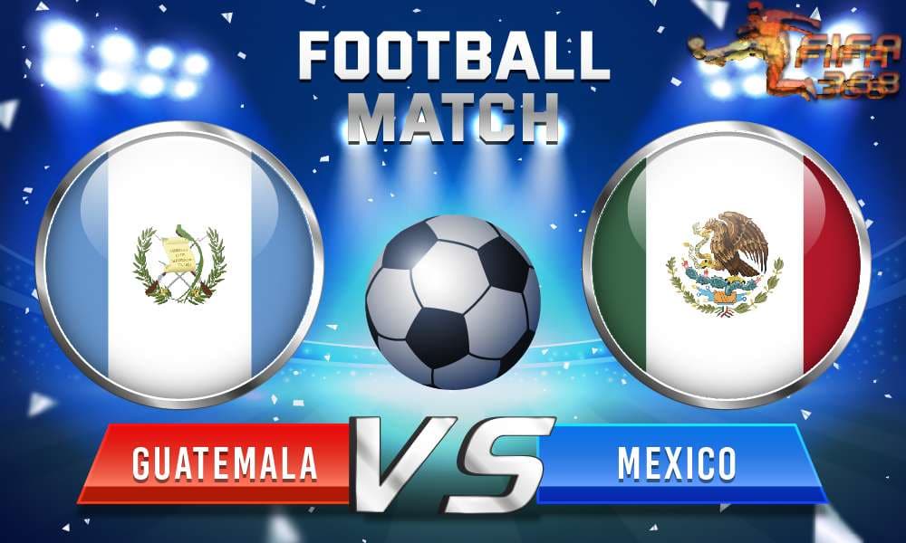 ทีเด็ดบอล กัวเตมาลา Vs เม็กซิโก – 14 กรกฎาคม 2564