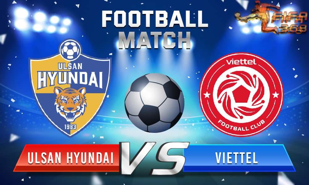 ทีเด็ดบอล อุลซาน ฮุนได Vs เวียดเทล เอฟซี – 08 กรกฎาคม 2564