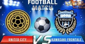 ทีเด็ดบอล ยูไนเต็ด ซิตี้ Vs คาวาซากิ ฟรอนตาเล่ – 05 กรกฎาคม 2564