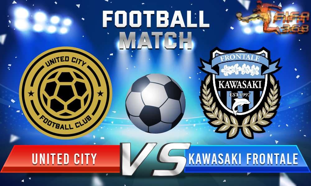 ทีเด็ดบอล ยูไนเต็ด ซิตี้ Vs คาวาซากิ ฟรอนตาเล่ – 05 กรกฎาคม 2564